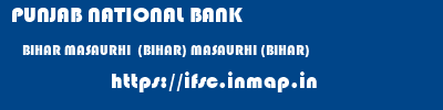PUNJAB NATIONAL BANK  BIHAR MASAURHI  (BIHAR) MASAURHI (BIHAR)   ifsc code